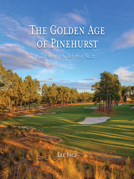 Title details for The Golden Age of Pinehurst by Lee Pace - Available